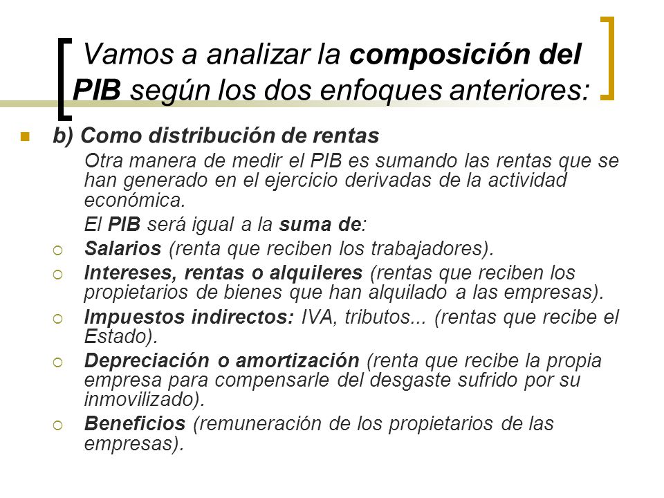 Vamos a analizar la composición del PIB según los dos enfoques anteriores: