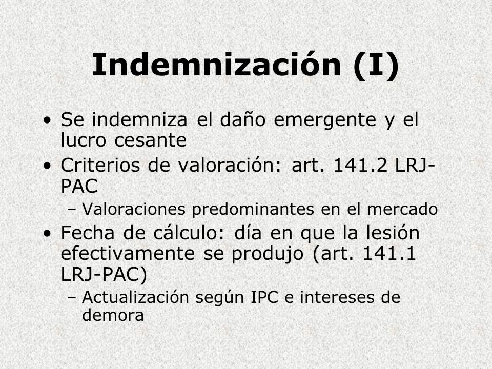 Indemnización (I) Se indemniza el daño emergente y el lucro cesante