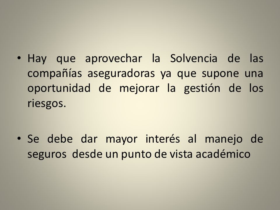 Hay que aprovechar la Solvencia de las compañías aseguradoras ya que supone una oportunidad de mejorar la gestión de los riesgos.