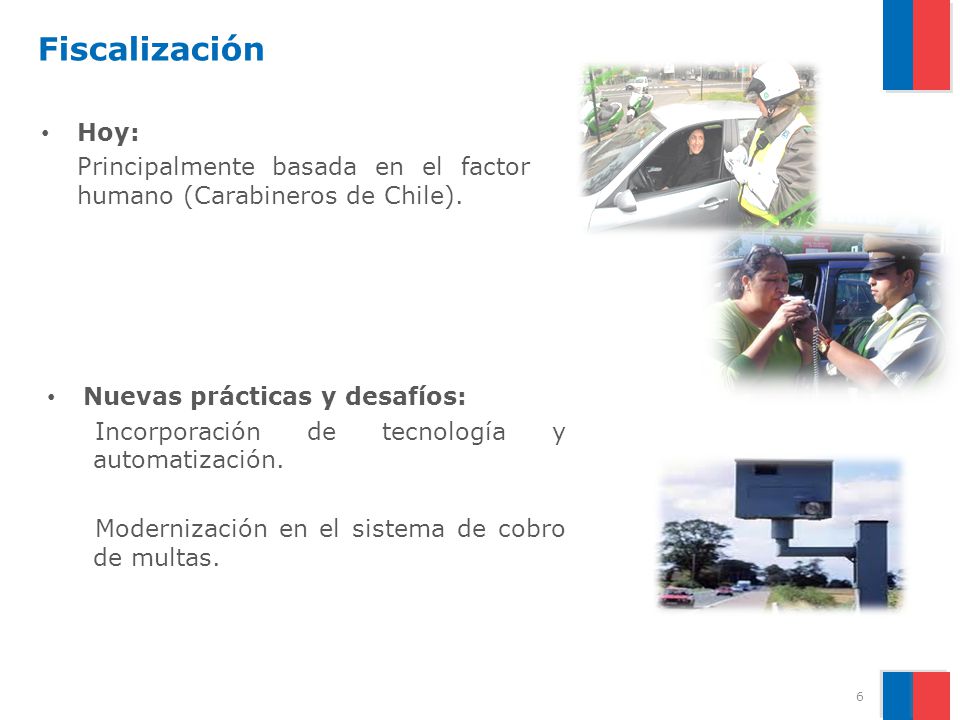 Fiscalización Hoy: Principalmente basada en el factor humano (Carabineros de Chile). Nuevas prácticas y desafíos: