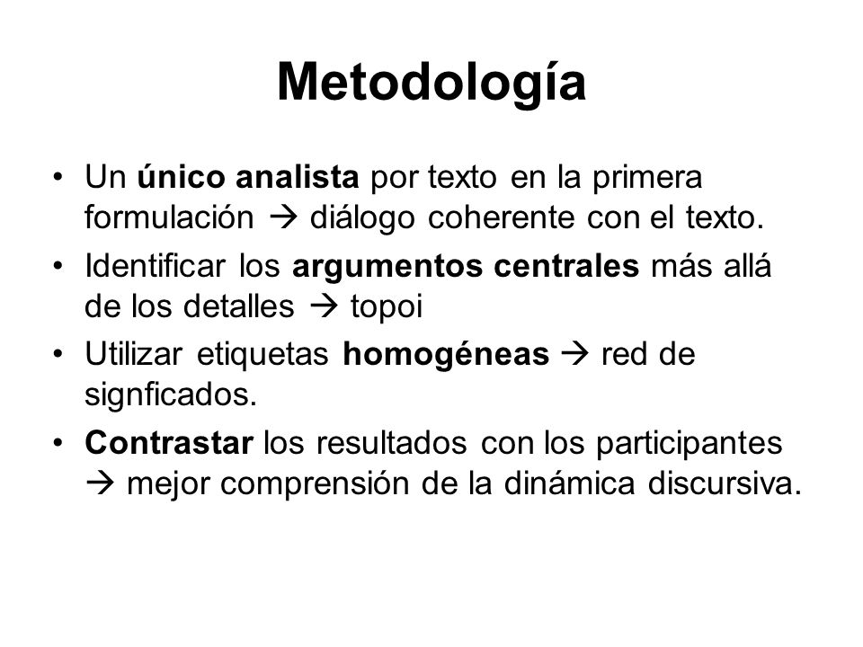 Metodología Un único analista por texto en la primera formulación  diálogo coherente con el texto.