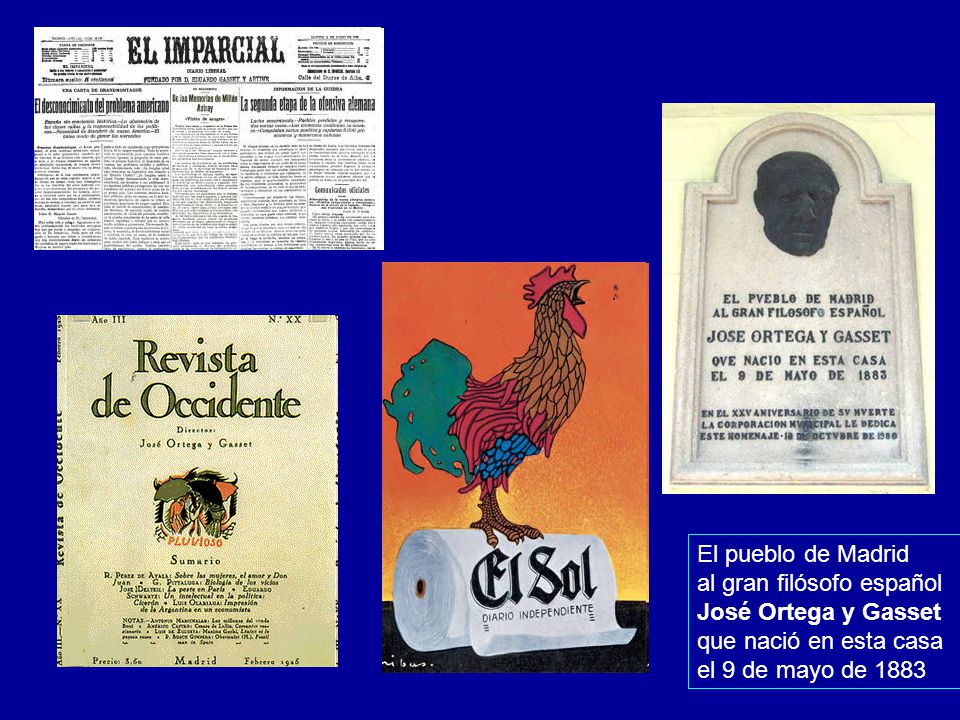 El pueblo de Madrid al gran filósofo español José Ortega y Gasset que nació en esta casa el 9 de mayo de 1883