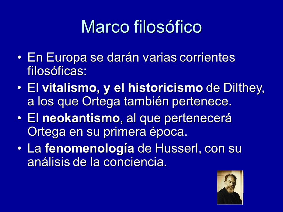 Marco filosófico En Europa se darán varias corrientes filosóficas: