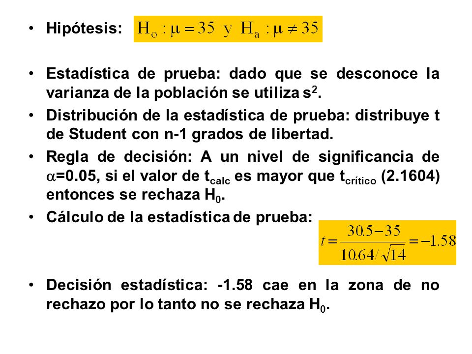 Hipótesis: Estadística de prueba: dado que se desconoce la varianza de la población se utiliza s2.