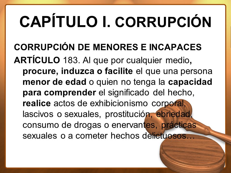 CAPÍTULO I. CORRUPCIÓN CORRUPCIÓN DE MENORES E INCAPACES