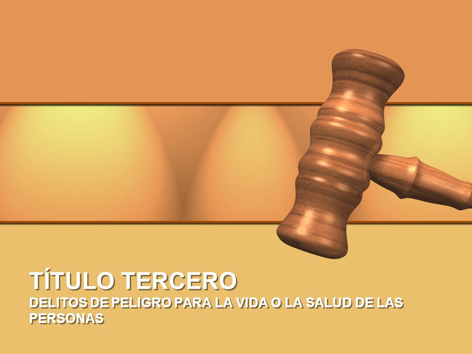 TÍTULO TERCERO DELITOS DE PELIGRO PARA LA VIDA O LA SALUD DE LAS PERSONAS