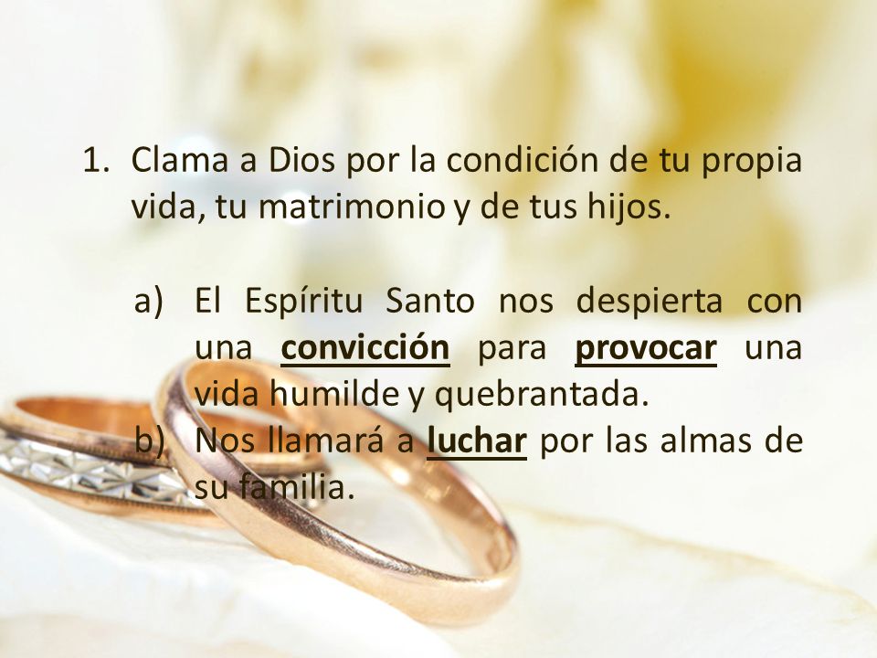 Clama a Dios por la condición de tu propia vida, tu matrimonio y de tus hijos.