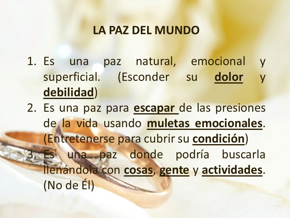 LA PAZ DEL MUNDO Es una paz natural, emocional y superficial. (Esconder su dolor y debilidad)