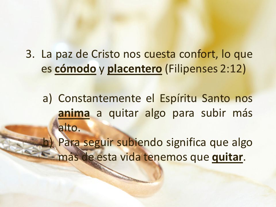 La paz de Cristo nos cuesta confort, lo que es cómodo y placentero (Filipenses 2:12)
