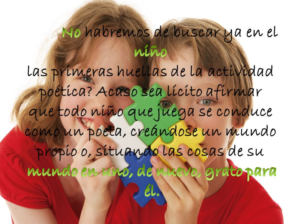 ‘’’’ ¿´No habremos de buscar ya en el niño las primeras huellas de la actividad poética.