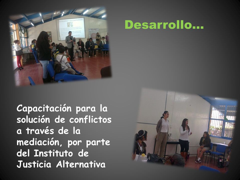 Desarrollo… Capacitación para la solución de conflictos a través de la mediación, por parte del Instituto de Justicia Alternativa.