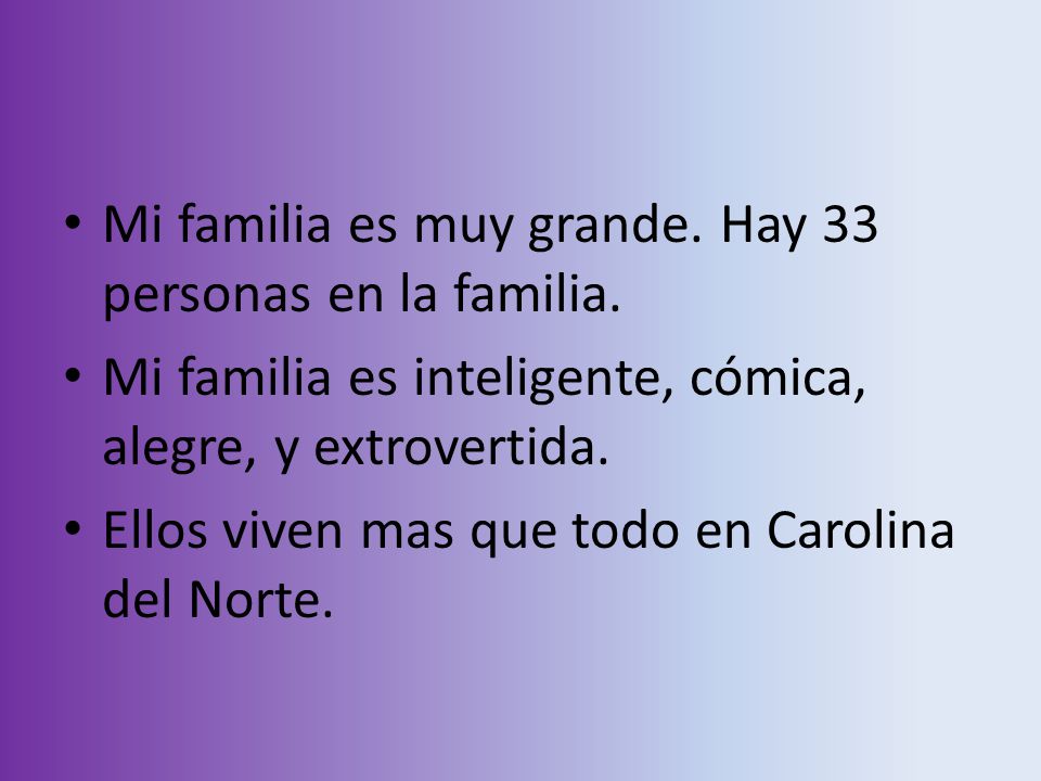 Mi familia es muy grande. Hay 33 personas en la familia.