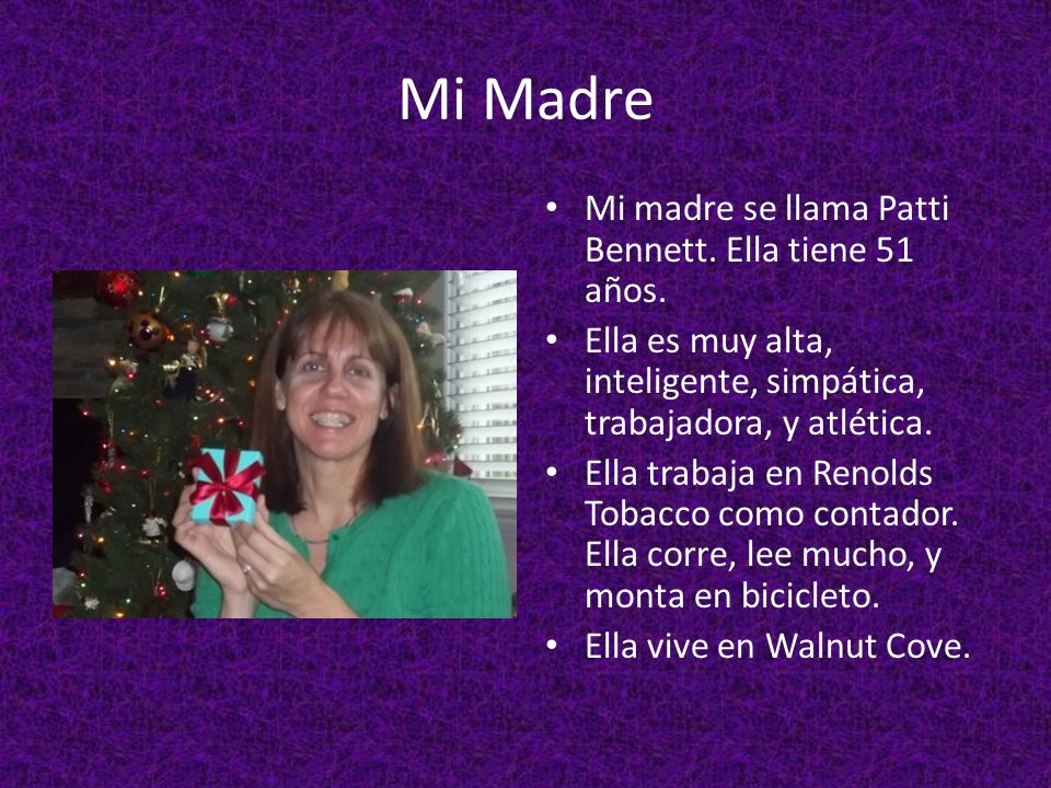 Mi Madre Mi madre se llama Patti Bennett. Ella tiene 51 años.