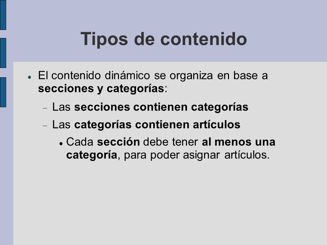 Tipos de contenido El contenido dinámico se organiza en base a secciones y categorías: Las secciones contienen categorías.
