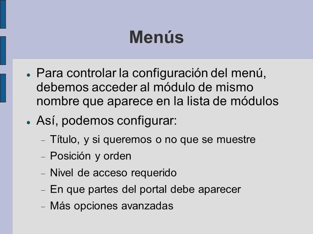 Menús Para controlar la configuración del menú, debemos acceder al módulo de mismo nombre que aparece en la lista de módulos.