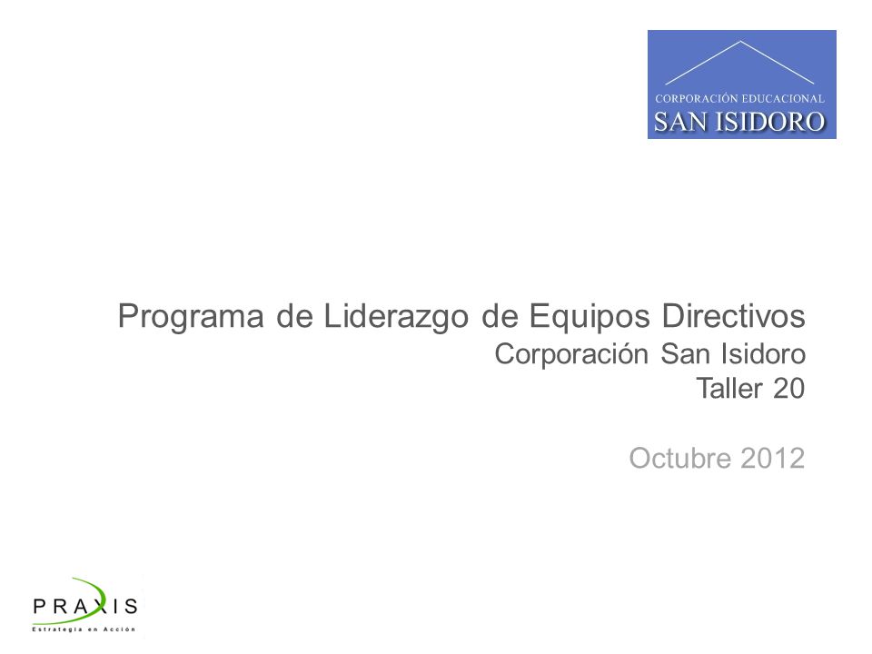Programa de Liderazgo de Equipos Directivos Corporación San Isidoro Taller 20 Octubre 2012
