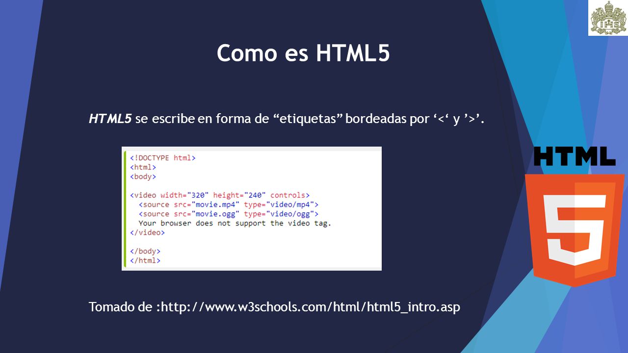 Como es HTML5 HTML5 se escribe en forma de etiquetas bordeadas por ‘<‘ y ’>’.