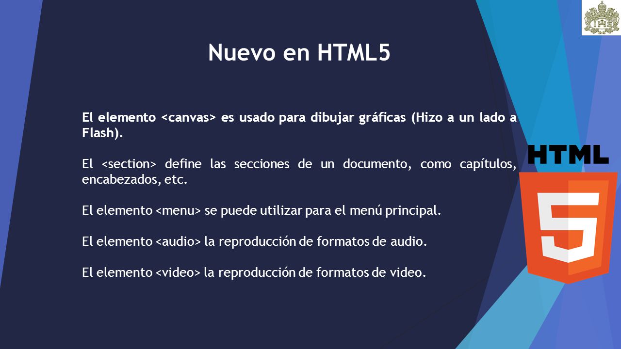 Nuevo en HTML5 El elemento <canvas> es usado para dibujar gráficas (Hizo a un lado a Flash).