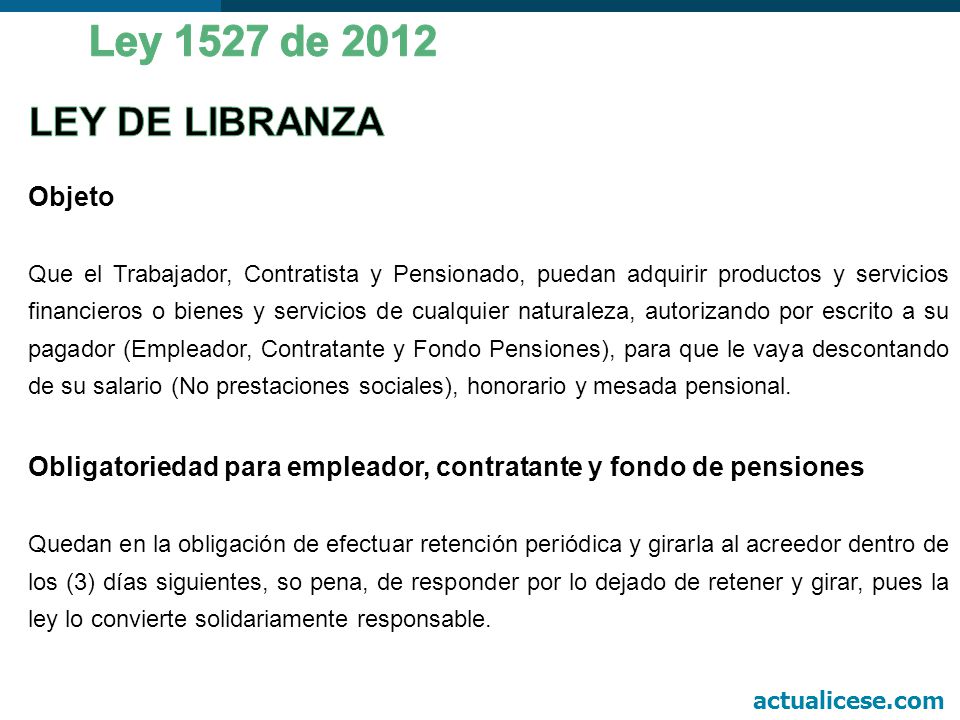 Ley 1527 de 2012 LEY DE LIBRANZA Objeto