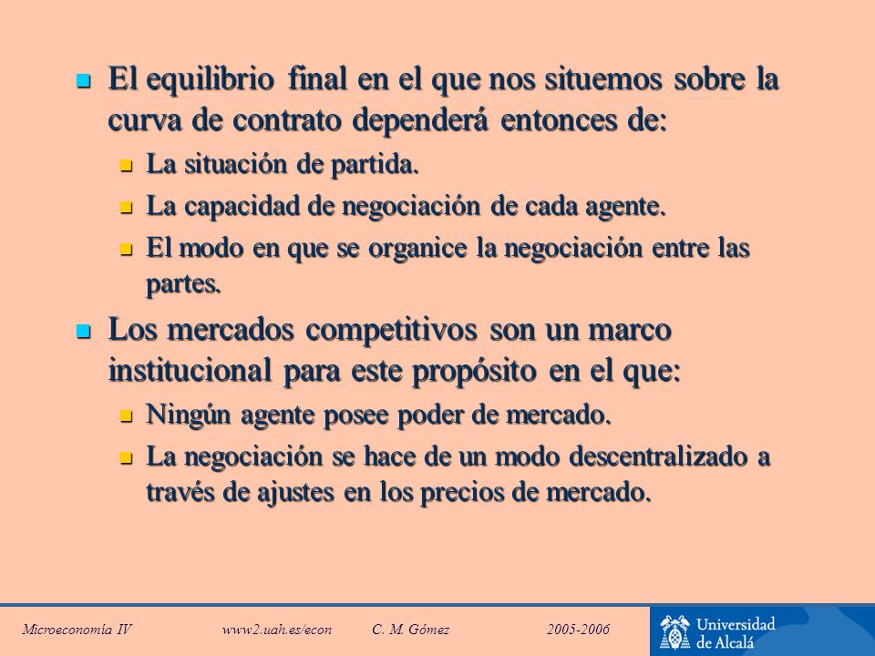 El equilibrio final en el que nos situemos sobre la curva de contrato dependerá entonces de: