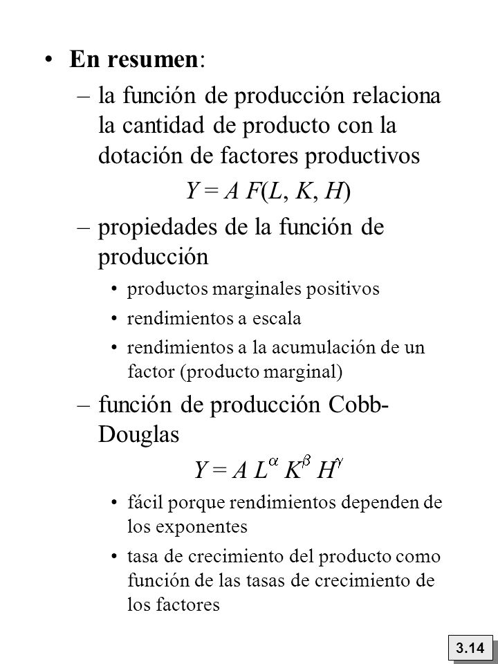En resumen: la función de producción relaciona la cantidad de producto con la dotación de factores productivos.