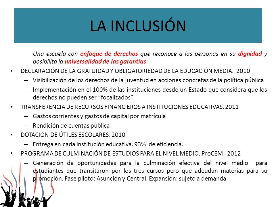 LA INCLUSIÓN Una escuela con enfoque de derechos que reconoce a las personas en su dignidad y posibilita la universalidad de las garantías.