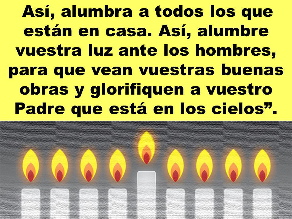 Así, alumbra a todos los que están en casa