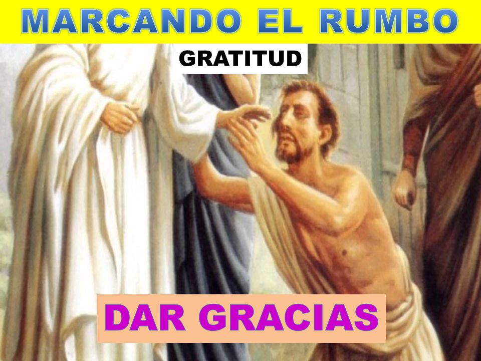 MARCANDO EL RUMBO GRATITUD DAR GRACIAS