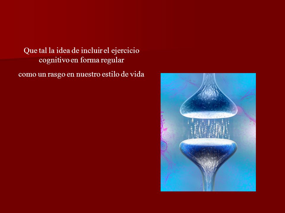 Que tal la idea de incluir el ejercicio cognitivo en forma regular