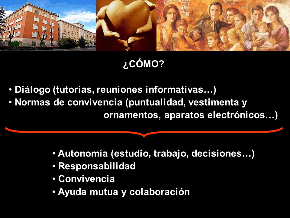 ¿CÓMO Diálogo (tutorías, reuniones informativas…) Normas de convivencia (puntualidad, vestimenta y ornamentos, aparatos electrónicos…)
