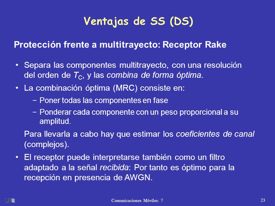 Ventajas de SS (DS) Protección frente a multitrayecto: Receptor Rake