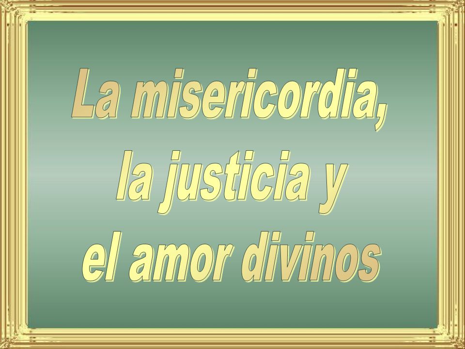 La misericordia, la justicia y el amor divinos