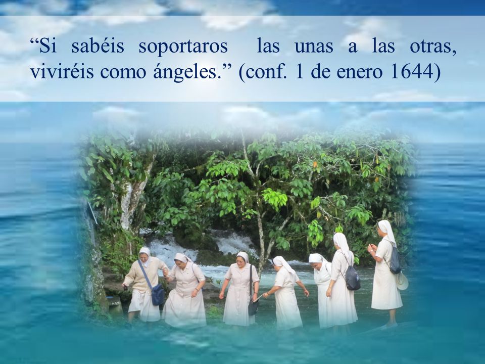 Si sabéis soportaros las unas a las otras, viviréis como ángeles