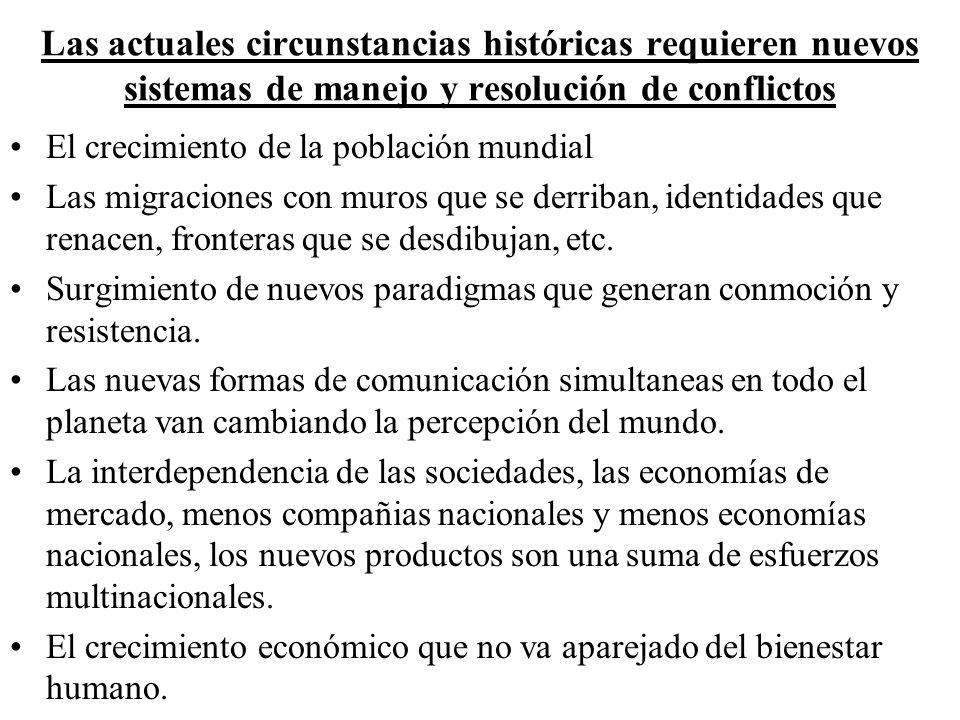 Las actuales circunstancias históricas requieren nuevos sistemas de manejo y resolución de conflictos