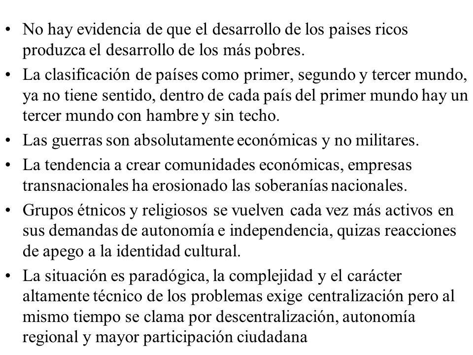 No hay evidencia de que el desarrollo de los paises ricos produzca el desarrollo de los más pobres.