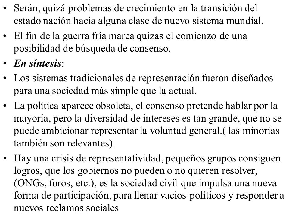 Serán, quizá problemas de crecimiento en la transición del estado nación hacia alguna clase de nuevo sistema mundial.