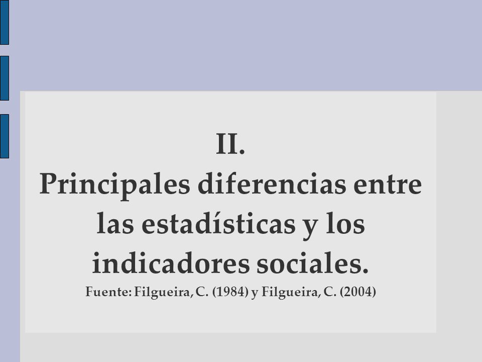 II. Principales diferencias entre las estadísticas y los indicadores sociales.