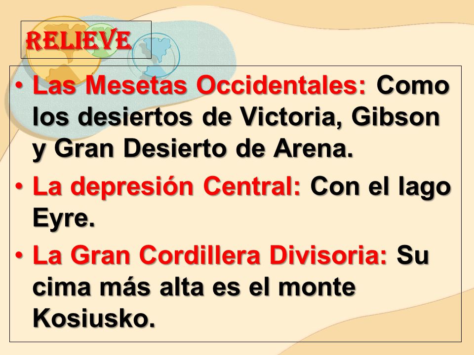 RELIEVE Las Mesetas Occidentales: Como los desiertos de Victoria, Gibson y Gran Desierto de Arena. La depresión Central: Con el lago Eyre.