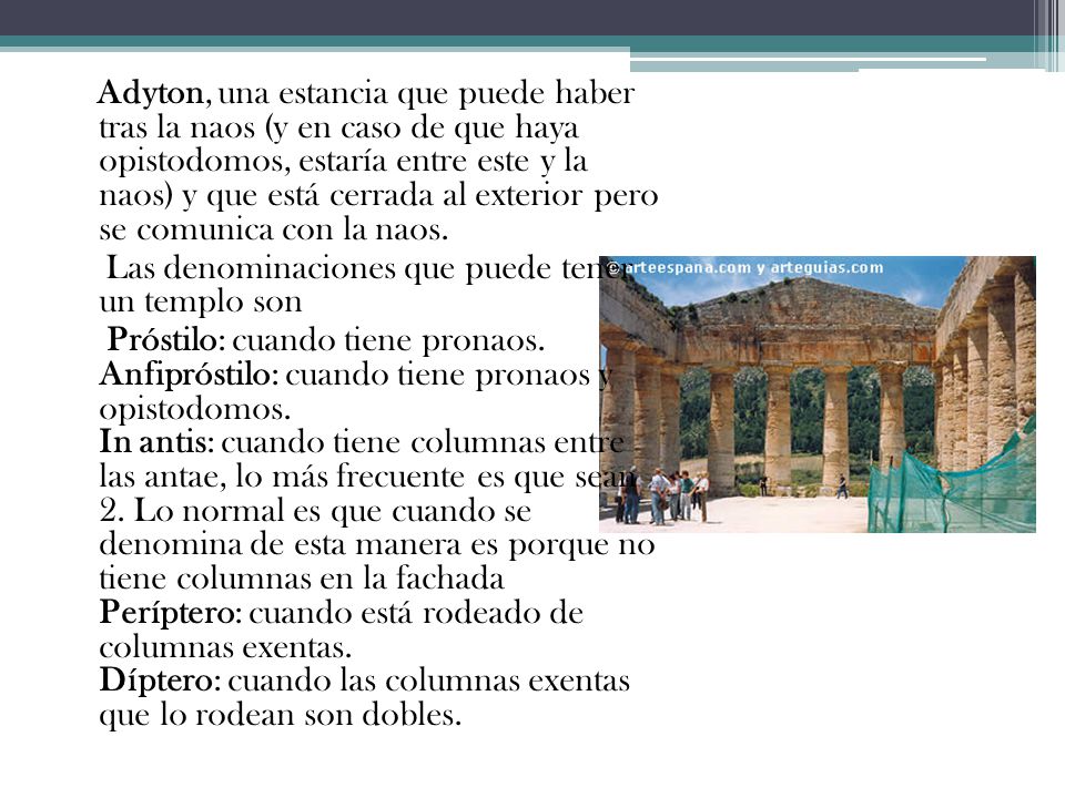 Adyton, una estancia que puede haber tras la naos (y en caso de que haya opistodomos, estaría entre este y la naos) y que está cerrada al exterior pero se comunica con la naos.