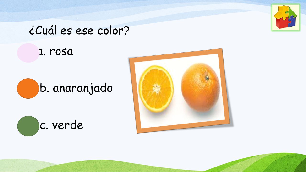 ¿Cuál es ese color a. rosa b. anaranjado c. verde