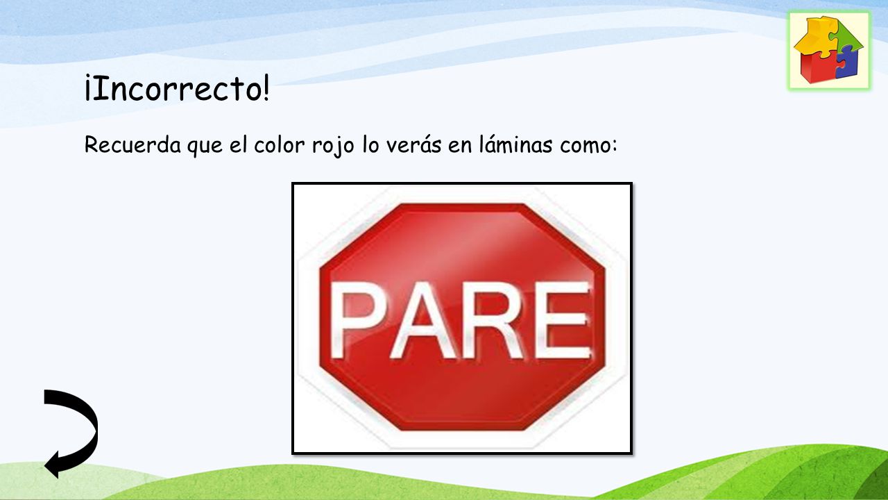 ¡Incorrecto! Recuerda que el color rojo lo verás en láminas como: