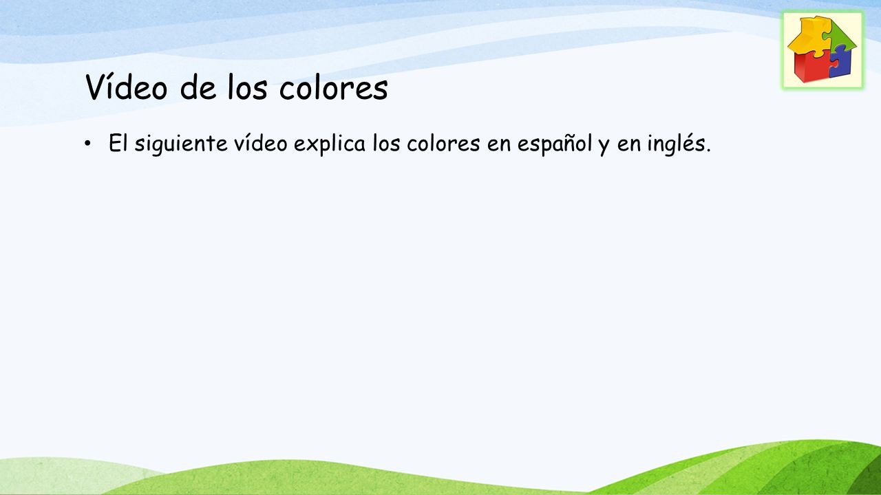 Vídeo de los colores El siguiente vídeo explica los colores en español y en inglés.
