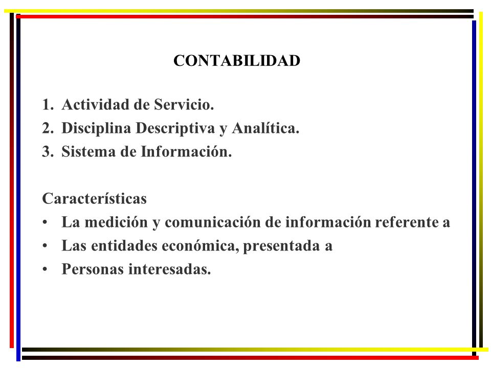CONTABILIDAD Actividad de Servicio. Disciplina Descriptiva y Analítica. Sistema de Información. Características.