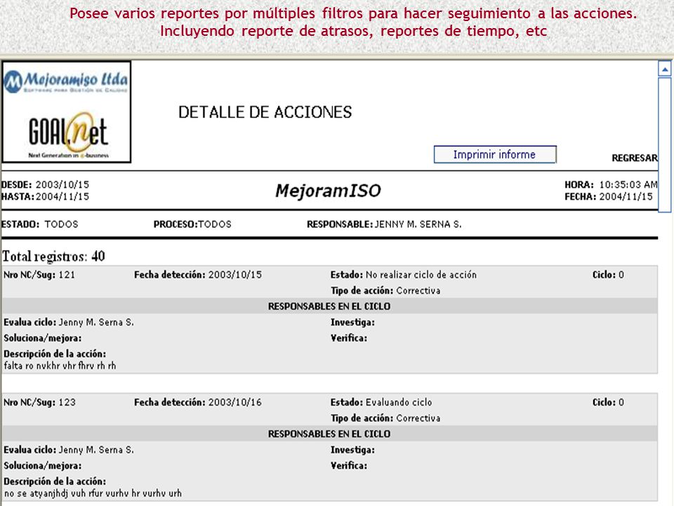 Posee varios reportes por múltiples filtros para hacer seguimiento a las acciones.