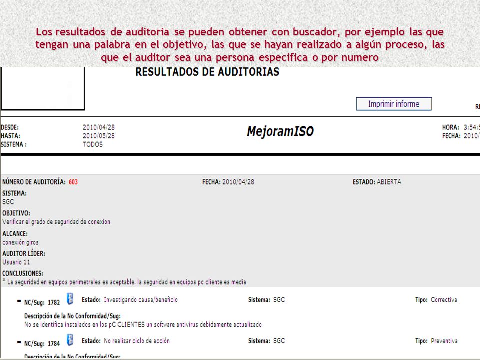 Los resultados de auditoria se pueden obtener con buscador, por ejemplo las que tengan una palabra en el objetivo, las que se hayan realizado a algún proceso, las que el auditor sea una persona especifica o por numero