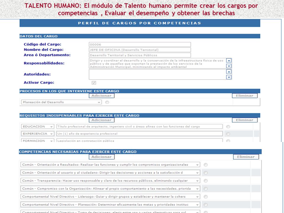 TALENTO HUMANO: El módulo de Talento humano permite crear los cargos por competencias , Evaluar el desempeño y obtener las brechas