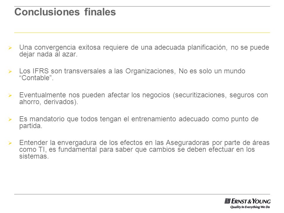 Conclusiones finales COLEGIO DE CONTADORES A.G. El colegio de contadores es la entidad a cargo del proceso de convergencia en Chile.