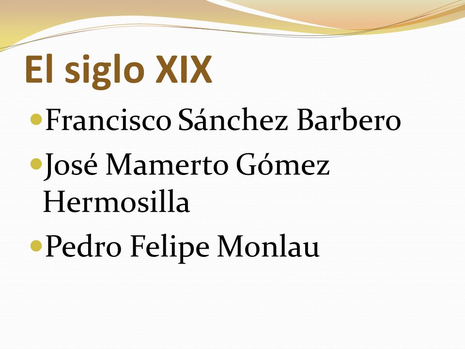 El siglo XIX Francisco Sánchez Barbero José Mamerto Gómez Hermosilla