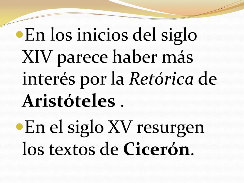 En los inicios del siglo XIV parece haber más interés por la Retórica de Aristóteles .