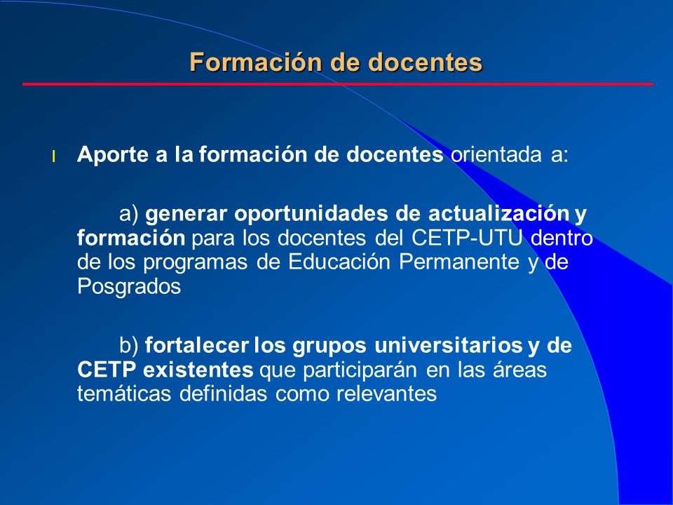Formación de docentes Aporte a la formación de docentes orientada a: